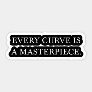 Every Curve Is A Masterpiece - Self Love Quote Sticker